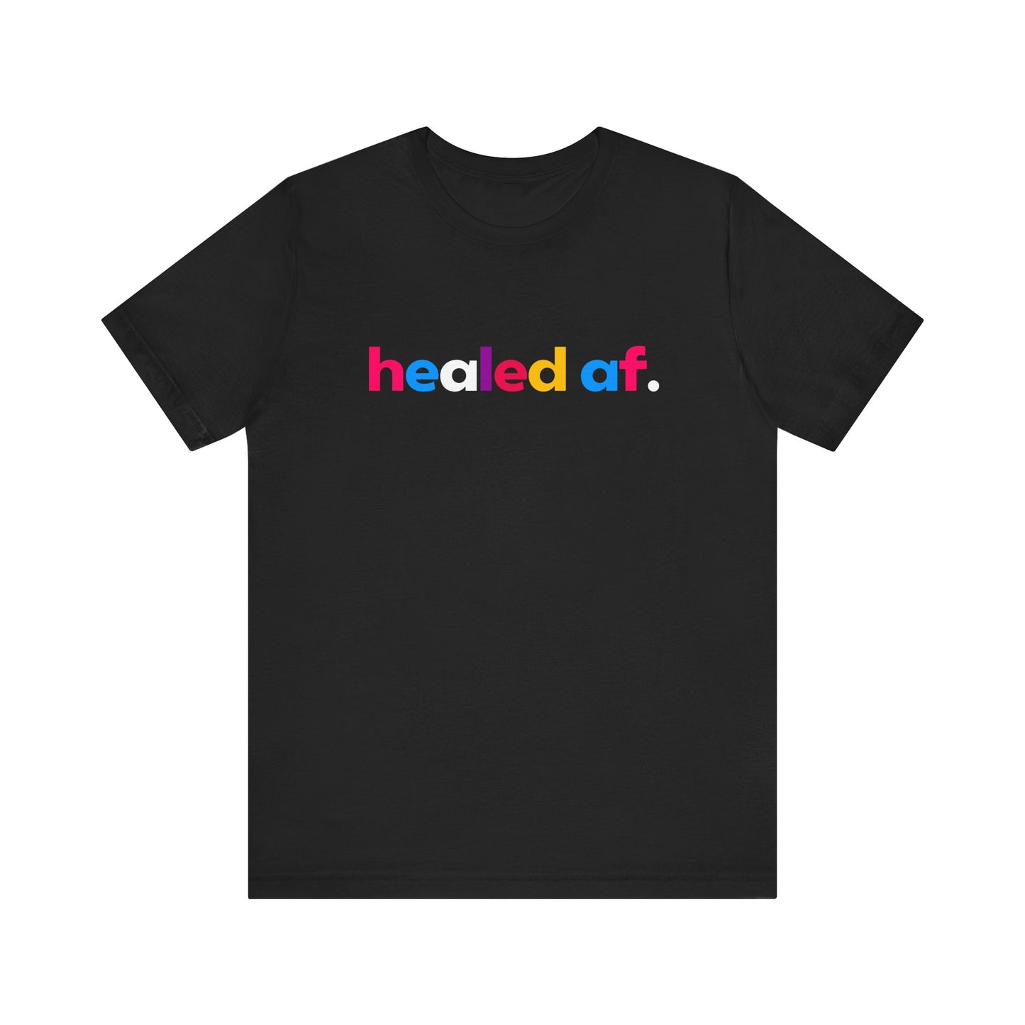 healed af. Tee
